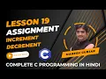 Assignment Operator Increment Decrement Operator Complete C Programming Hindi