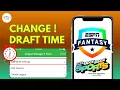 How to Change ESPN Fantasy Draft Time 2026 - Step-by-Step Guide