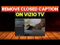 How To Remove Closed Caption On Vizio TV How To Turn Closed Caption On Vizio TV