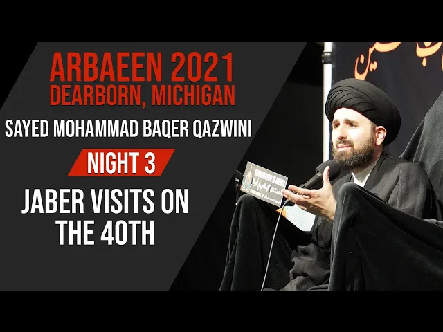 Night 3: Jaber Visits on the 40th - Sayed Mohammad Baqer Qazwini | Arbaeen 2021