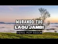 Lagu MURANDO TUO VERSI POP LAGU JAMBI PALING SEDIH