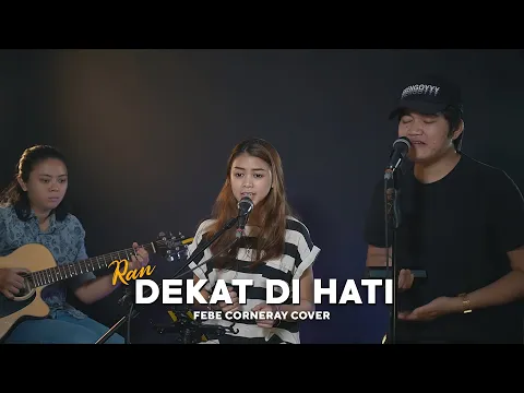 Download MP3 Dekat di Hati - RAN (Febe ft. Angga Candra Cover)