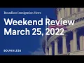 Boundless Immigration News Weekend Review March 25 2022
