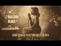 Bad Girl Blues | Raw Vintage Female Electric Delta Blues (1950s Southern Juke Joint)