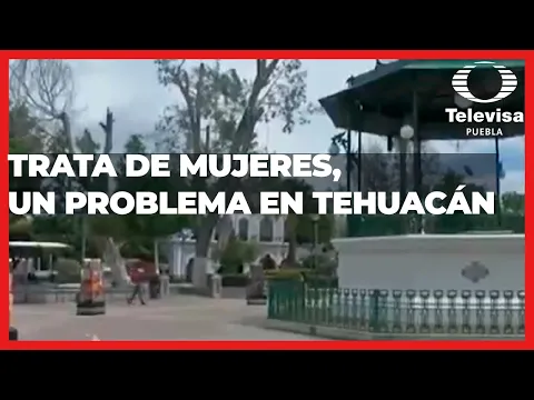 Download MP3 Trata de mujeres en Tehuacán Puebla | Las Noticias Puebla