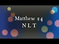 Matthew 24 NLT - The End of the World