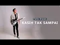 Download Lagu Kasih Tak Sampai Padi ( Felix Cover)