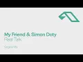 My Friend & Simon Doty - Real Talk
