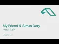 Download Lagu My Friend \u0026 Simon Doty - Real Talk