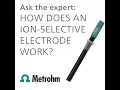 Ask the expert How do ion-selective electrodes work
