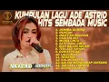 Download Lagu KUMPULAN LAGU ADE ASTRID GERENGSENG TEAM HITS SEMBADA MUSIC | Domba Kuring, Runtah, Inget Ka Mantan