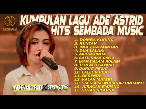 Download MP3 KUMPULAN LAGU ADE ASTRID GERENGSENG TEAM HITS SEMBADA MUSIC | Domba Kuring, Runtah, Inget Ka Mantan