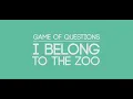 I Belong to the Zoo -  Game of Questions (Lyric Video)