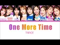 TWICE (트와이스) - One More Time [Color Coded Lyrics/JAP/ROM/HAN]