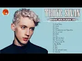 Lagu Troye Sivan Greatest Hits Album - Best of Troye Sivan - Troye Sivan Playlist 2024
