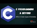 C programming Beyond Part 2 - Variables and Data Types