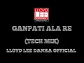 Download Lagu GANPATI ALA RE| TECH MIX | LLOYD LEE DANKA OFFICE 