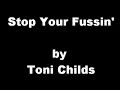 Toni Childs - Stop Your Fussin' (Lyrics)