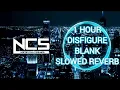 Download Lagu Ncs 1 Hour Disfigure - Blank SLOWED+REVERB