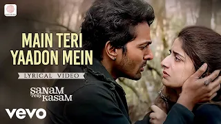 arijit singh main teri yaadon mein lyrical video sanam teri kasam himesh r