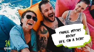 THREE MYTHS about LIVEABOARD sailing lifestyle ✸ S4:E24 ✸