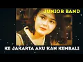 Download Lagu Ke Jakarta aku kan kembali  Junior band