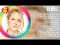 Download Lagu Jewel Greatest Hits Full Album| Non Stop Best Hits 2025  Full Hits POP - Jewel Playlist
