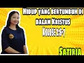 Lagu Khotbah Satiria ~ Hidup yang bertumbuh di dalam Kristus (Kolose 2:6-7)