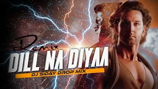dil na diya remix jhankar edm mix krrish ka gana sunega trending dj dj siday remix 2025 new