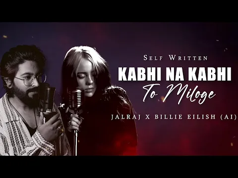 Download MP3 Kabhi Na Kabhi To Miloge - JalRaj Ft. Billie Eilish AI | Aditya Narayan | New Hindi Covers 2024