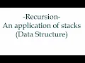 Recursion An application of Stacks
