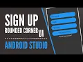 Rounded Corner in Android Studio material design Sign Up Form