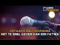Download Lagu Abu Jouhaina- Te snel geven van een fatwa