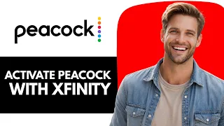 How To Activate Peacock With Xfinity - Full Guide
