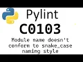 Python Pylint - C0103 Module name doesn t conform to snake