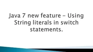 Java 7 new feature - Using String literals in switch statements