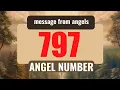 Keep Seeing Angel Number 797 The Hidden Messages Decoded