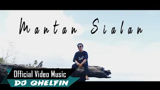 dj qhelfin mantan sialan official music video 2020 