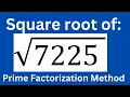 Square root of 7225 l Prime factorization method