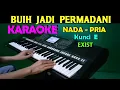 BUIH JADI PERMADANI - Exist | KARAOKE Nada Pria || SlowRock
