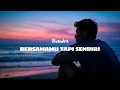Download Lagu BERSAMAMU TAPI SENDIRI  || LIRIK LAGU video