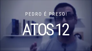 Estudo de Atos dos Apóstolos - Capítulo 12