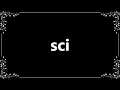 Sci - Meaning and How To Pronounce