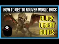 How To Get To The Nouver World Boss Location in Black Desert Online Easiest and Fastest Method