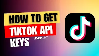 How to Generate TikTok API Keys for Your App Step-by-Step Guide