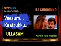 Download Lagu Veesum Kaatrukku ~ Ullasam ~ Karthik Raja 🎼 5.1 SURROUND 🎧 BASS BOOSTED 🎧 Vikram - Ajith Kumar