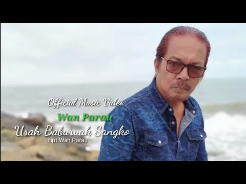 Download MP3 WAN Parau - Usah baburuak sangko  ( Official musik video )