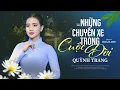 Download Lagu NHỮNG CHUYẾN XE TRONG CUỘC ĐỜI - QUỲNH TRANG || St: Hoài Linh (Officical MV)