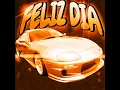 FELIZ DIA Slowed