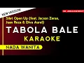 TABOLA BALE (Karaoke femalekey) Silet Open Up (feat. Jacson Zeran, Juan Reza \u0026 Diva Aurel)